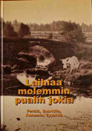 Laihiaa molemmin pualin jokia: Perälä, Suorttila, Kumaala, Lyyskilä Laihia