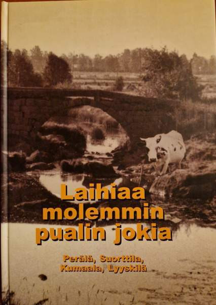 Laihiaa molemmin pualin jokia: Perälä, Suorttila, Kumaala, Lyyskilä Laihia - photo 1