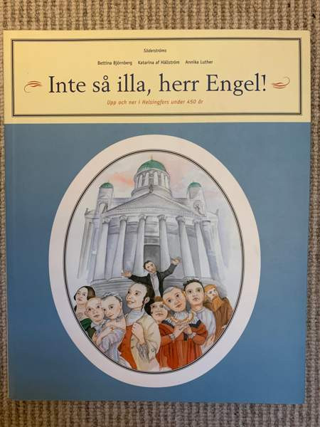 Inte så illa, herr Engel! Upp och ner i Helsingfors under 450 år Helsinki – foto 1
