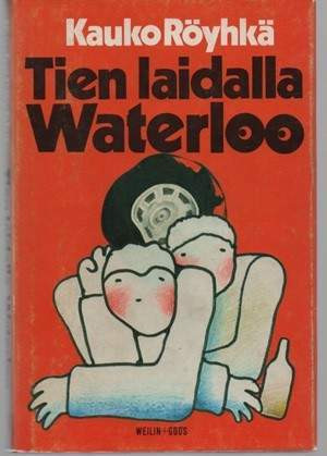 Kauko Röyhkä: Tien laidalla Waterloo - Oskar Koposen seikkailut Vihti – foto 1