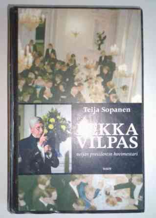 Teija Sopanen: Pekka Vilpas - neljän presidentin hovimestari Helsinki