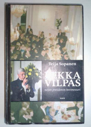 Teija Sopanen: Pekka Vilpas - neljän presidentin hovimestari Helsinki - valokuva 1