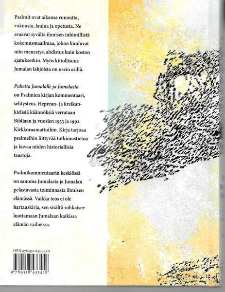 Jukka Palola: Puhetta Jumalalle ja Jumalasta. Psalmien kirjan kommentaari. Espoo – foto 2