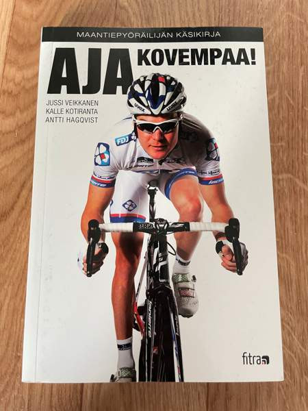 Jussi Veikkanen: Aja kovempaa- maantiepyöräilijän käsikirja Tampere - photo 1