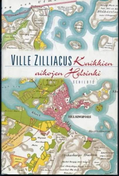 Kaikkien aikojen Helsinki Ville Zilliacus Helsinki – foto 1
